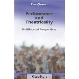 Performance and Theatricality - Esra Çizmeci
