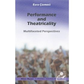 Performance and Theatricality - Esra Çizmeci