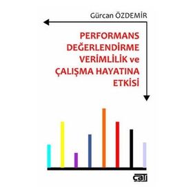 Performans Değerlendirme Verimlilik ve Çalışma Hayatına Etkisi - Gürcan Özdemir