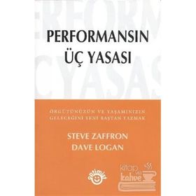 PERFORMANSIN ÜÇ YASASI - STEVE ZAFFRON;DAVE LOGAN