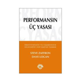 PERFORMANSIN ÜÇ YASASI - STEVE ZAFFRON;DAVE LOGAN