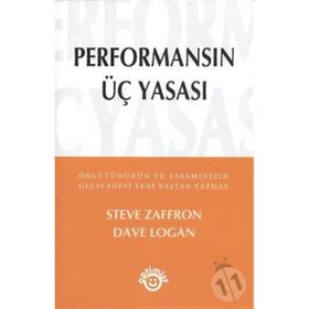 PERFORMANSIN ÜÇ YASASI - STEVE ZAFFRON;DAVE LOGAN