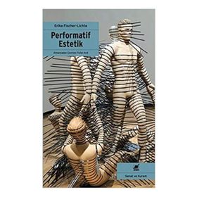 Performatif Estetik - Erika Fischer-Lichte
