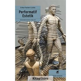 Performatif Estetik - Erika Fischer-Lichte