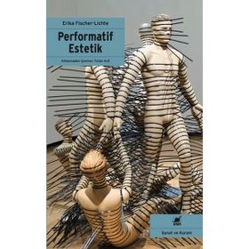 Performatif Estetik - Erika Fischer-Lichte