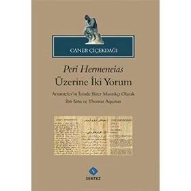 Peri Hermeneias Üzerine İki Yorum - İbni Sina - Thomas Aquinas