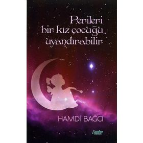 Perileri Bir Kız Çocuğu Uyandırabilir - Hamdi Bağcı