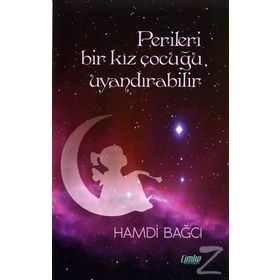 Perileri Bir Kız Çocuğu Uyandırabilir - Hamdi Bağcı