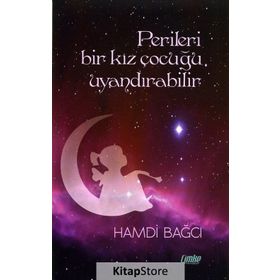 Perileri Bir Kız Çocuğu Uyandırabilir - Hamdi Bağcı