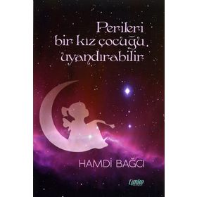 Perileri Bir Kız Çocuğu Uyandırabilir - Hamdi Bağcı