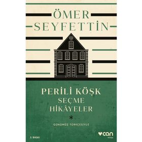 Perili Köşk ve Seçme Hikâyeler Günümüz Türkçesiyle - Ömer Seyfettin