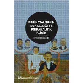 Perinatalitenin Ruhsallığı ve Psikanalitik Klinik - Sylvain Missonnier