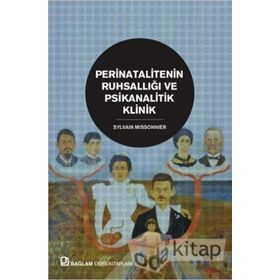 Perinatalitenin Ruhsallığı ve Psikanalitik Klinik - Sylvain Missonnier
