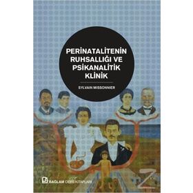 Perinatalitenin Ruhsallığı ve Psikanalitik Klinik - Sylvain Missonnier