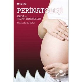 Perinatoloji İzlem ve Tedavi Yönergeleri - Mehmet Serdar Kütük