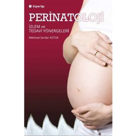 Perinatoloji İzlem ve Tedavi Yönergeleri - Mehmet Serdar Kütük