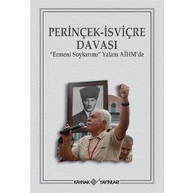 PERİNÇEK-İSVİÇRE DAVASI ERMENI SOYKIRIMI YALANI AİHMDE - KOLEKTIF