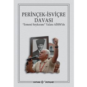 PERİNÇEK-İSVİÇRE DAVASI ERMENI SOYKIRIMI YALANI AİHMDE - KOLEKTIF