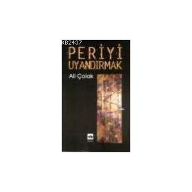 PERIYI UYANDIRMAK - ALI ÇOLAK