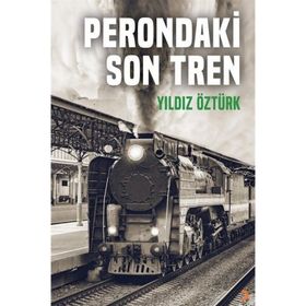 Perondaki Son Tren Yıldız Öztürk