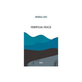 Perpetual Peace - Immanuel Kant
