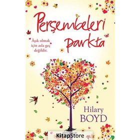 PERŞEMBELERI PARKTA ÂŞIK OLMAK İÇIN ASLA GEÇ DEĞILDIR. - HILARY BOYD