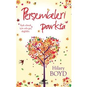 PERŞEMBELERI PARKTA ÂŞIK OLMAK İÇIN ASLA GEÇ DEĞILDIR. - HILARY BOYD