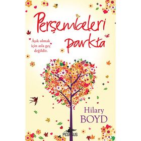 PERŞEMBELERI PARKTA ÂŞIK OLMAK İÇIN ASLA GEÇ DEĞILDIR. - HILARY BOYD