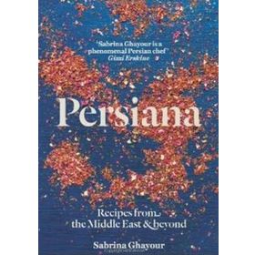 Persiana Recipes from the Middle East Beyond