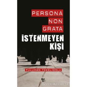 Persona Non Grata-İstenmeyen Kişi-Tuluhan Tekelioğlu