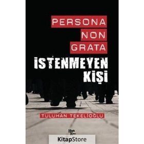 Persona Non Grata-İstenmeyen Kişi-Tuluhan Tekelioğlu