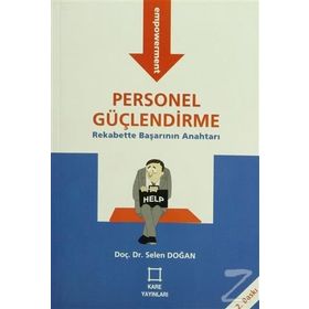PERSONEL GÜÇLENDİRME REKABETTE BAŞARININ ANAHTARI - SELEN DOĞAN