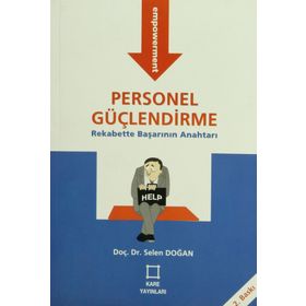 PERSONEL GÜÇLENDİRME REKABETTE BAŞARININ ANAHTARI - SELEN DOĞAN