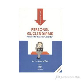 PERSONEL GÜÇLENDİRME REKABETTE BAŞARININ ANAHTARI - SELEN DOĞAN
