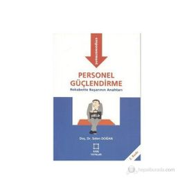 PERSONEL GÜÇLENDİRME REKABETTE BAŞARININ ANAHTARI - SELEN DOĞAN