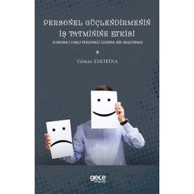 Personel Güçlendirmenin İş Tatminine Etkisi - Yılmaz Eskibina