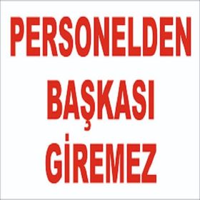 Personelden Başkası Giremez Uyarı Levhası
