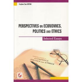 PERSPECTIVES ON ECONOMICS, POLITICS AND ETHICS - COŞKUN CAN AKTAN