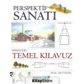 PERSPEKTIF SANATI HERKES İÇİN TEMEL KILAVUZ - PHIL METZGER