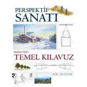 PERSPEKTIF SANATI HERKES İÇİN TEMEL KILAVUZ - PHIL METZGER