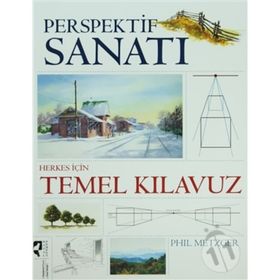 PERSPEKTIF SANATI HERKES İÇİN TEMEL KILAVUZ - PHIL METZGER