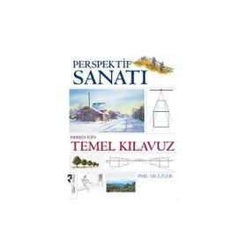 PERSPEKTIF SANATI HERKES İÇİN TEMEL KILAVUZ - PHIL METZGER