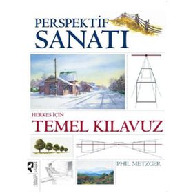 PERSPEKTIF SANATI HERKES İÇİN TEMEL KILAVUZ - PHIL METZGER