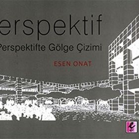 PERSPEKTIF VE PERSPEKTIFTE GÖLGE ÇİZİMİ - ESEN ONAT