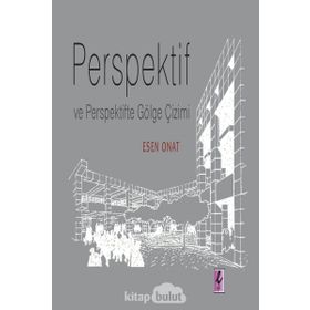 PERSPEKTIF VE PERSPEKTIFTE GÖLGE ÇİZİMİ - ESEN ONAT