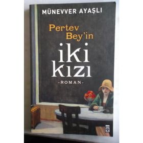 Pertev Bey’in İki Kızı - Münevver Ayaşlı