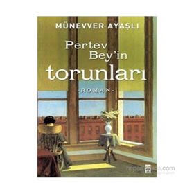 Pertev Bey’in Torunları - Münevver Ayaşlı