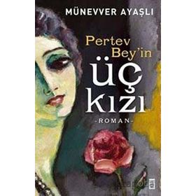 Pertev Bey’in Üç Kızı - Münevver Ayaşlı