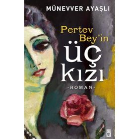 Pertev Bey’in Üç Kızı - Münevver Ayaşlı