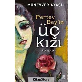 Pertev Bey’in Üç Kızı - Münevver Ayaşlı